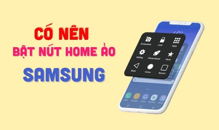 Có nên bật nút Home ảo Samsung?