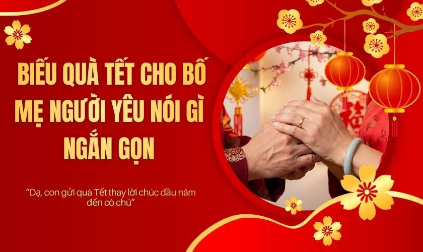  Biếu quà Tết cho bố mẹ người yêu nói gì ngắn gọn?