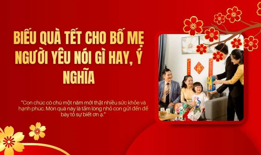Biếu quà Tết cho bố mẹ người yêu nói gì hay, ý nghĩa