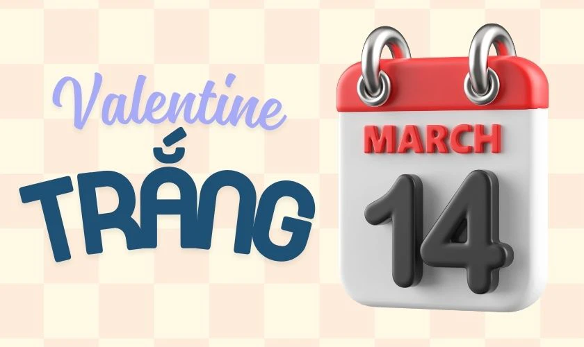 Các ngày Valentine trong năm gồm những ngày nào - Valetine Trắng