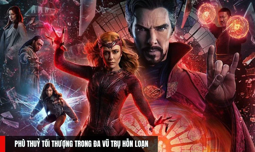 Phù Thuỷ Tối Thượng Trong Đa Vũ Trụ Hỗn Loạn - Phim Benedict Cumberbatch hay