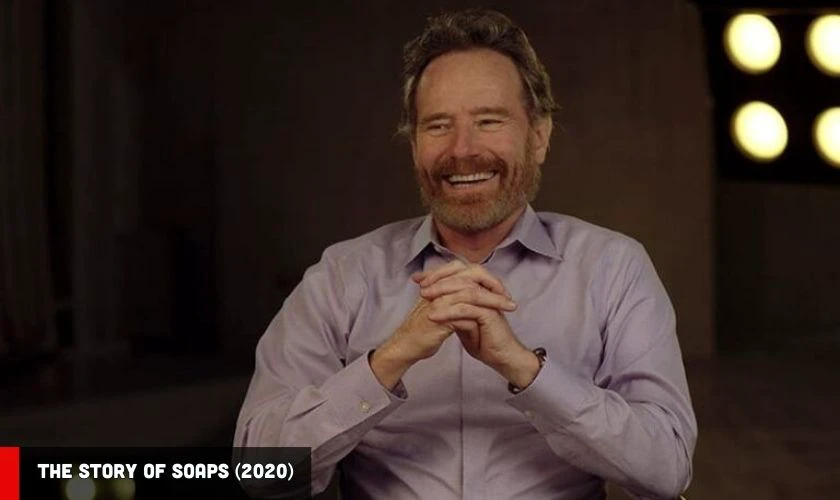 The Story Of Soaps (2020) là các phim và chương trình truyền hình có sự tham gia của Bryan Cranston