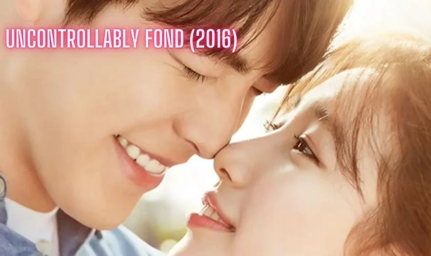 Yêu Không Kiểm Soát - Uncontrollably Fond (2016)
