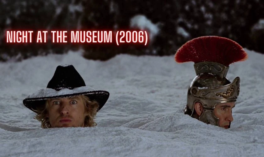 Night At The Museum (2006) - Bộ phim có Owen Wilson tham gia