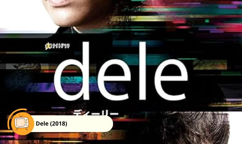 Dele (2018) là các phim và chương trình truyền hình có sự tham gia của Suda Masaki