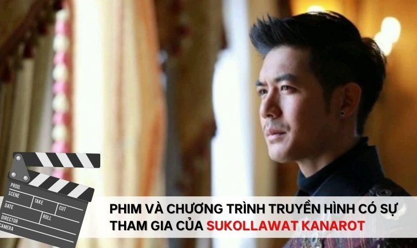 Các phim và chương trình truyền hình có sự tham gia của Sukollawat Kanarot hay nhất