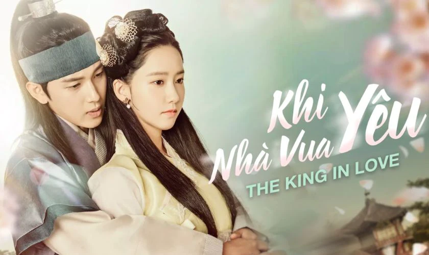 Khi Nhà Vui Yêu - The King in Love (2017)