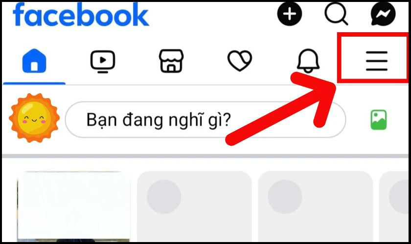 Tại giao diện chính của Facebook, nhấn vào biểu tượng ba dấu gạch ngang