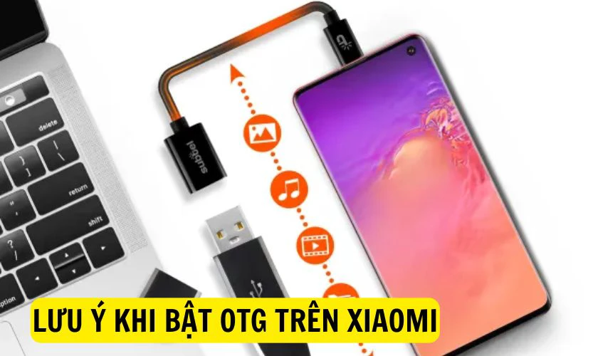 Lưu ý khi bật OTG trên Xiaomi