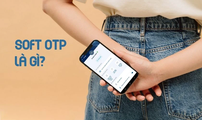 Phương thức xác thực Soft OTP VietinBank là gì?