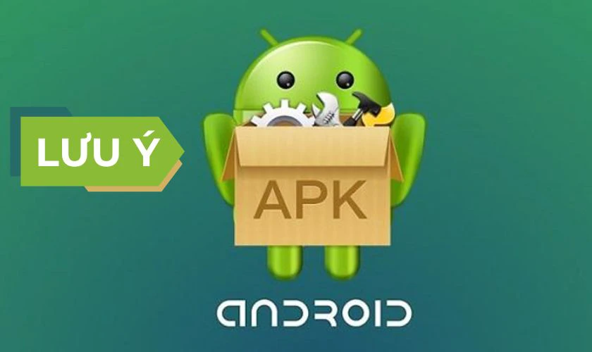 Một số lưu ý khi cài đặt file APK cho Android từ PC