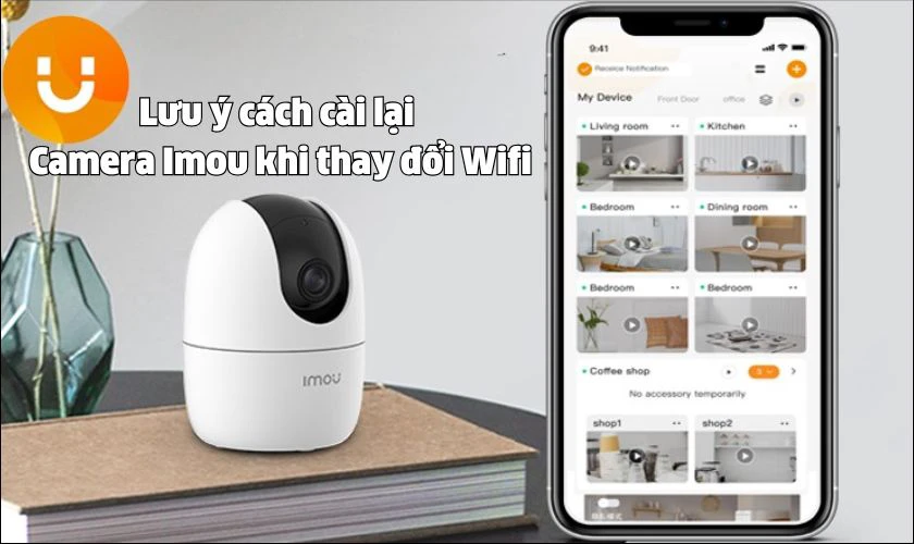 Lưu ý khi cách cài lại Camera Imou khi thay đổi Wi-Fi