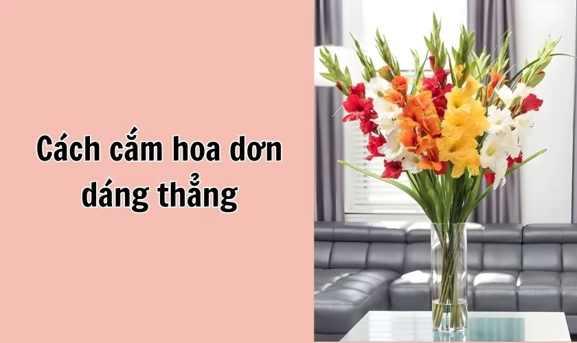 Cách cắm hoa dơn dáng thẳng ngày Tết