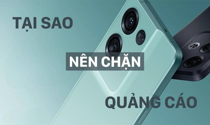 Lợi ích khi chặn quảng cáo trên điện thoại OPPO 