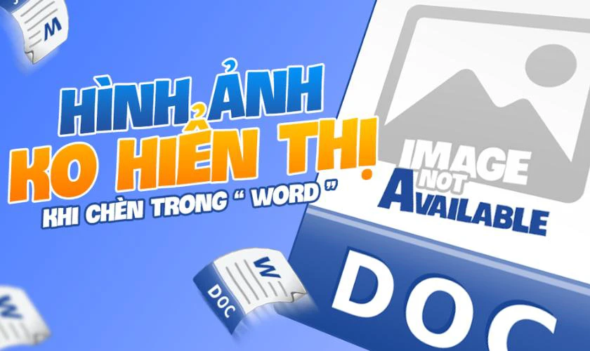 Lỗi chèn ảnh vào Word không hiển thị hết phải làm sao?