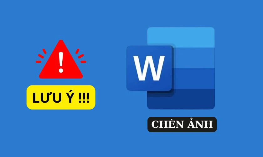 Lưu ý khi chèn ảnh vào Word