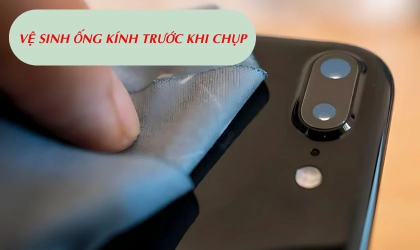 Cách chụp ảnh rõ nét trên OPPO - Vệ sinh ống kính trước khi chụp