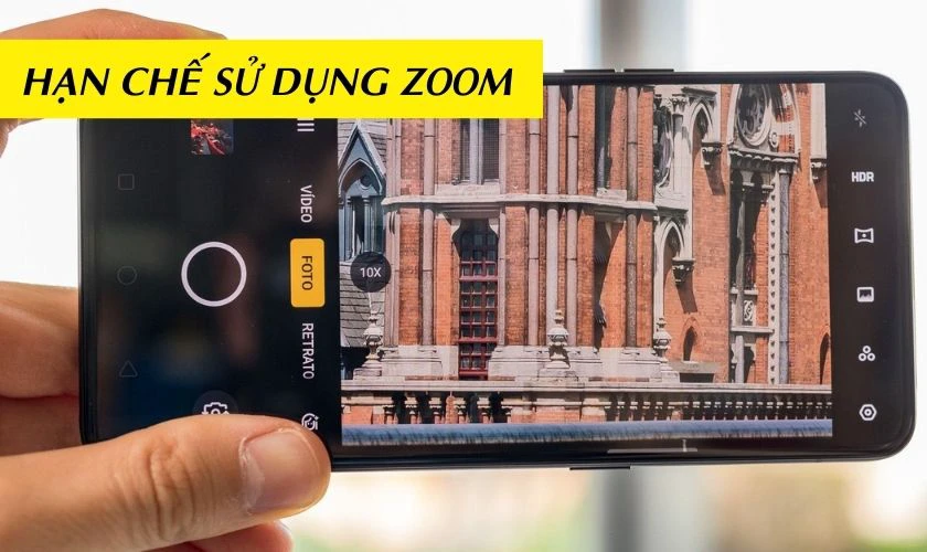 Hạn chế sử dụng Zoom sẽ làm giảm chất lượng ảnh