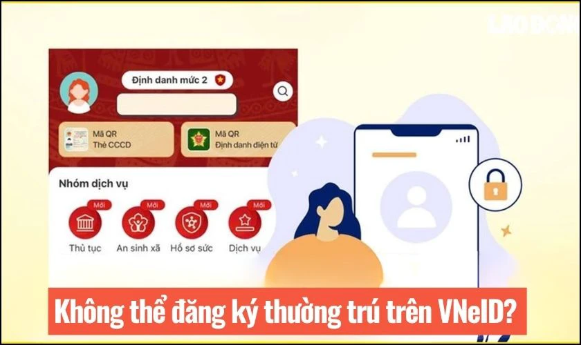 Tại sao không đăng ký thường trú trên VNeID được