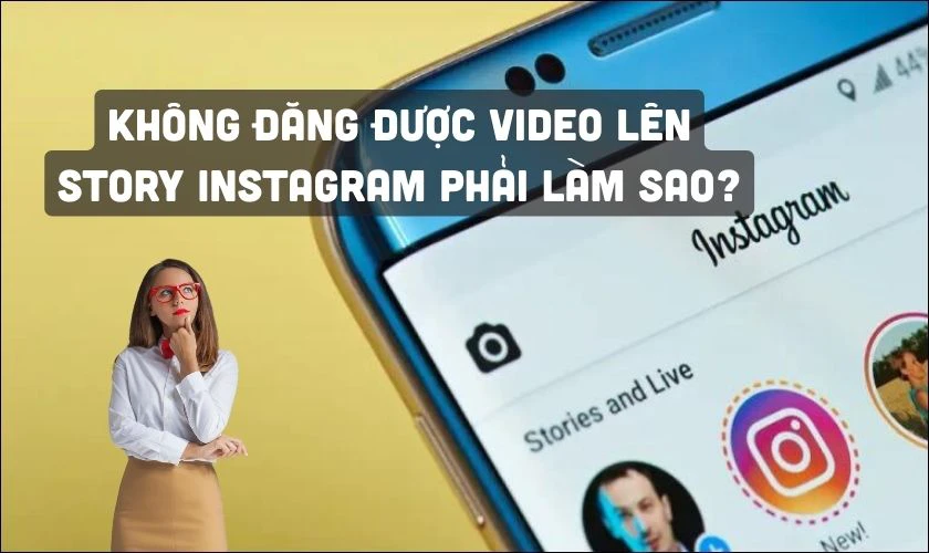 Không đăng được video lên story instagram phải làm sao?
