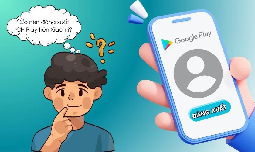 Có nên đăng xuất CH Play trên Xiaomi?