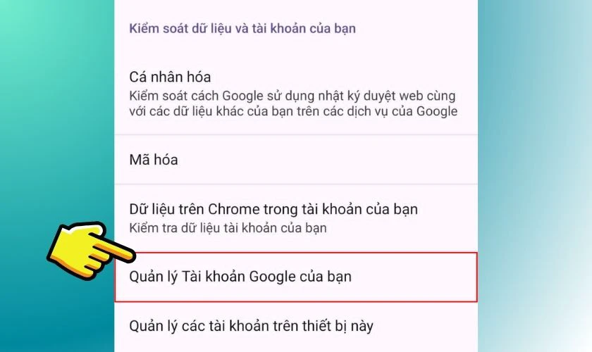 Chọn Quản lý tài khoản Google của bạn