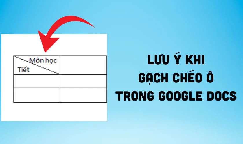 Lưu ý khi gạch chéo ô trong Google Docs