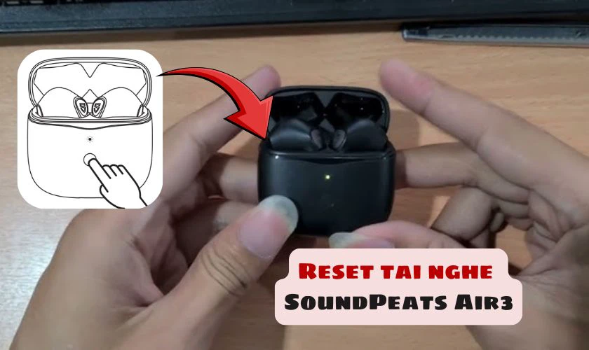 Cách reset tai nghe Earbuds SoundPeats Air3