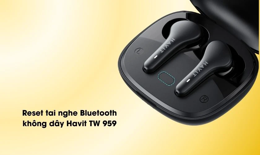 Cách reset tai nghe Bluetooth không dây Havit TW 959