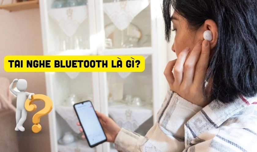 Tai nghe Bluetooth là gì?