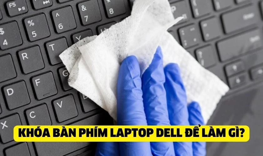 Cách khóa bàn phím laptop DELL từng dòng cụ thể
