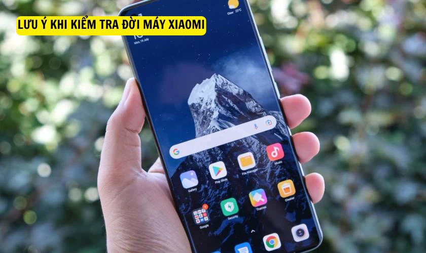Lưu ý khi kiểm tra đời máy Xiaomi