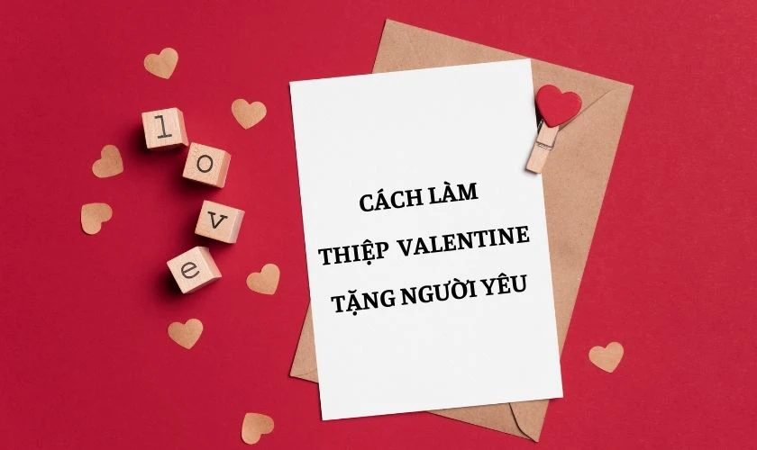 Tự làm thiệp Valentine bằng giấy ý nghĩa ngọt ngào tặng quà bạn trai