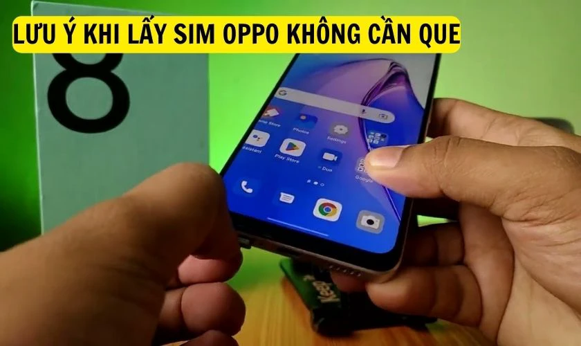 Lưu ý khi lấy SIM OPPO không cần que