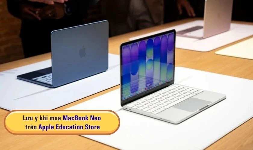 Lưu ý khi mua MacBook Neo trên Apple Education Store