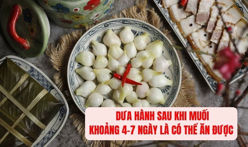 Muối dưa hành ngày Tết thông thường khoảng 4 - 7 ngày là ăn được