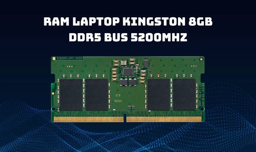 Ram laptop Kingston 8GB DDR5 Bus 5200MHz
