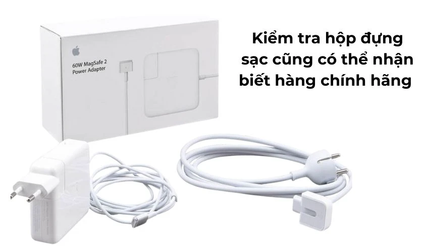 Nhận biết chính hãng bằng cách kiểm tra hộp đựng sạc Macbook