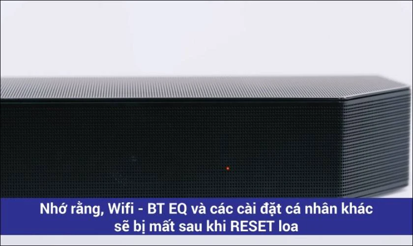Khi chữ BYE hiện lên và loa tự động tắt, quá trình reset hoàn tất