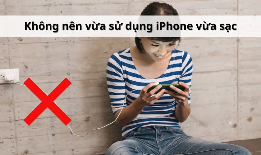 Không nên vừa sử dụng iPhone vừa sạc