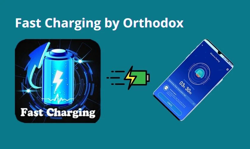 Phần mềm Fast Charging by Orthodox được nhiều người dùng lựa chọn