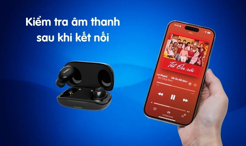 Kiểm tra chất lượng kết nối của tai nghe