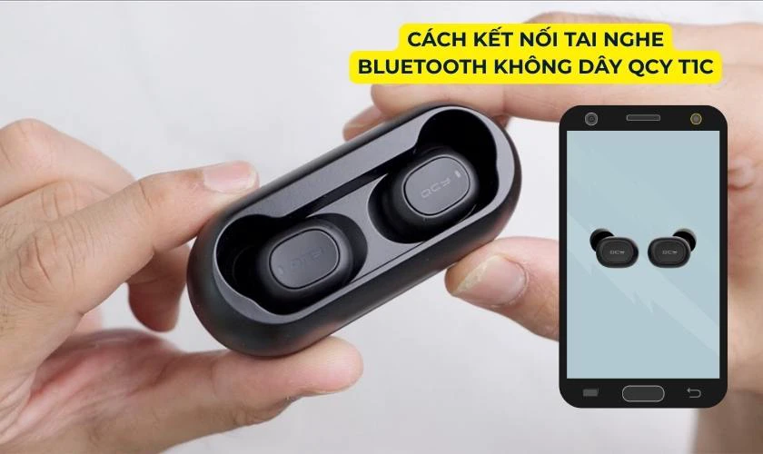 Cách kết nối tai nghe Bluetooth không dây QCY T1C chính hãng