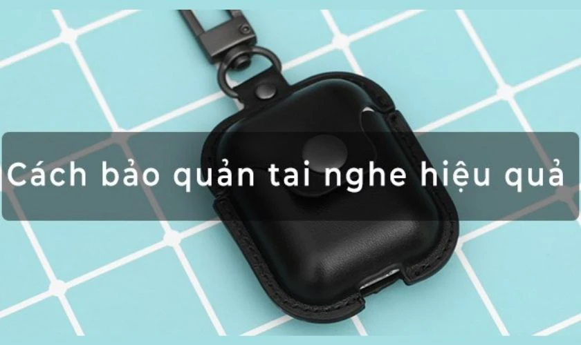 Cách bảo quản tai nghe Bluetooth không dây SoundPEATS True Wings đúng cách
