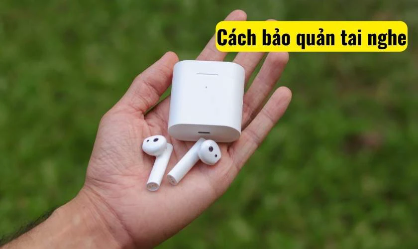 Cách bảo quản tai nghe bền lâu