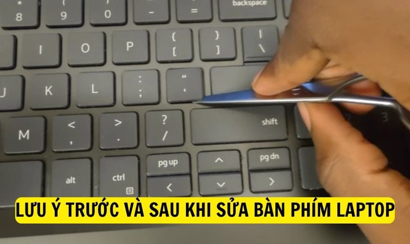 Lưu ý trước và sau khi sửa bàn phím laptop DELL bị liệt