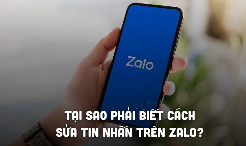Tại sao phải biết cách sửa tin nhắn trên Zalo?