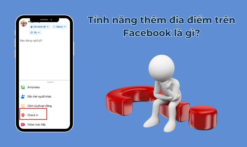 Tính năng thêm địa điểm trên Facebook là gì?