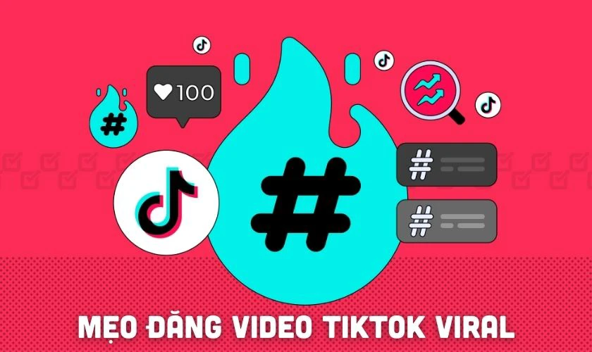 Một số mẹo đăng video TikTok dễ lên xu hướng