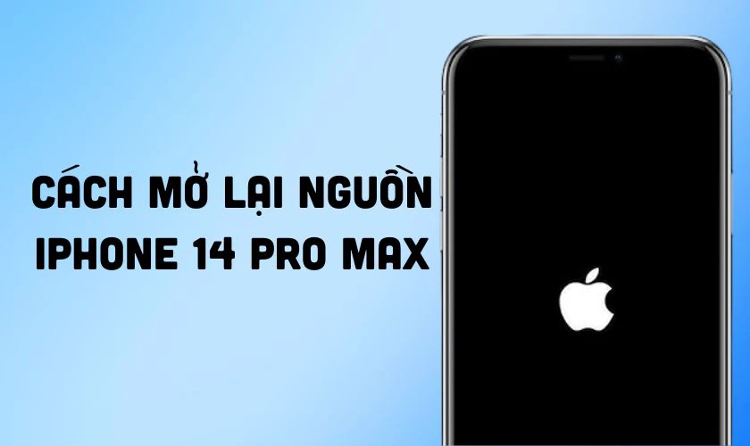 Cách mở lại nguồn iPhone 14 Pro Max đơn giản